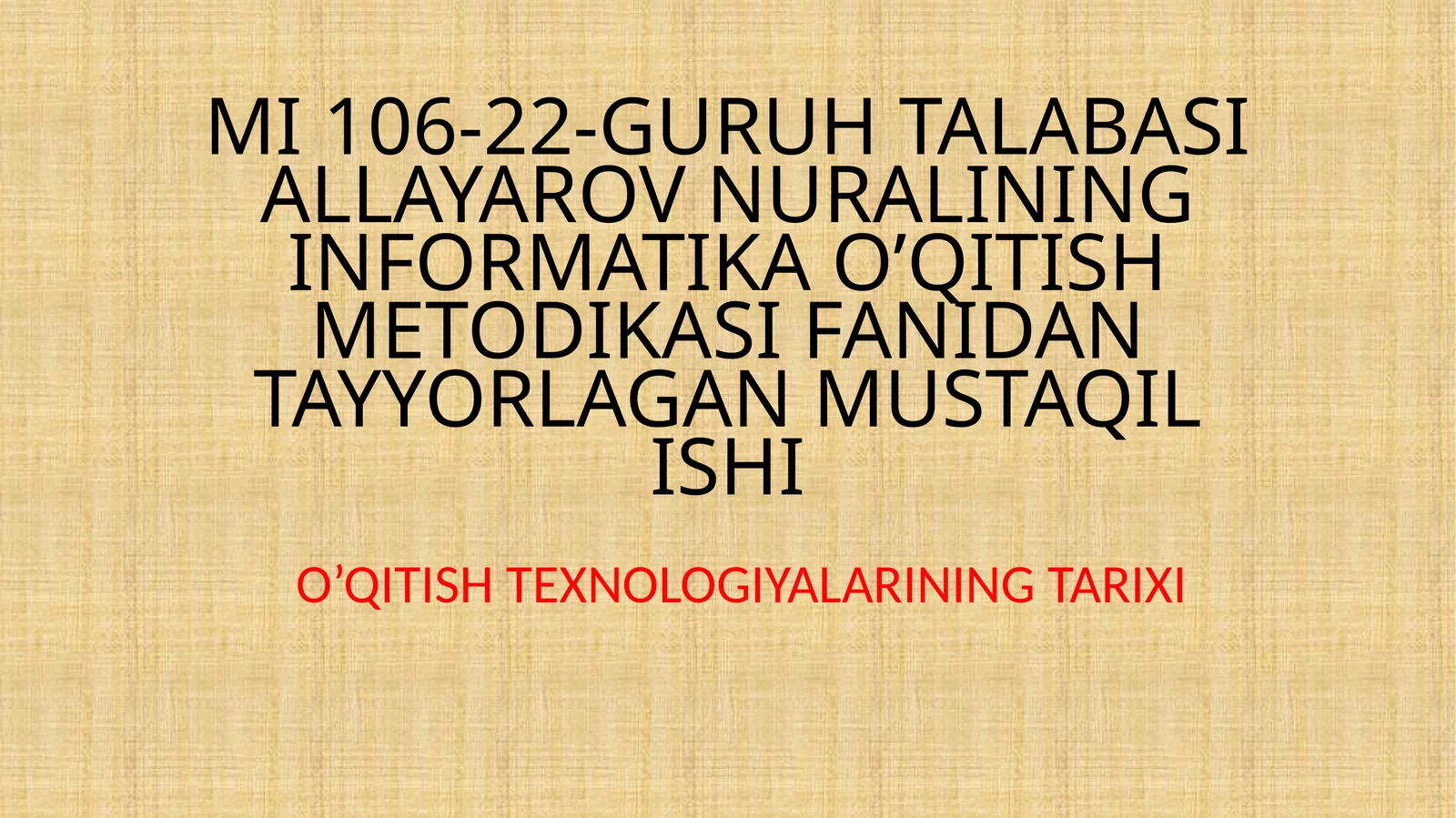 INFORMATIKA O’QITISH METODIKASI FANIDAN TAYYORLAGAN MUSTAQIL ISHI