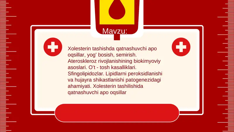 Xolesterin tashishda qatnashuvchi apo oqsillar, yogʻ bosish, semirish. Ateroskleroz rivojlanishining biokimyoviy asoslari. Oʻt - tosh kasalliklari. Sfingolipidozlar