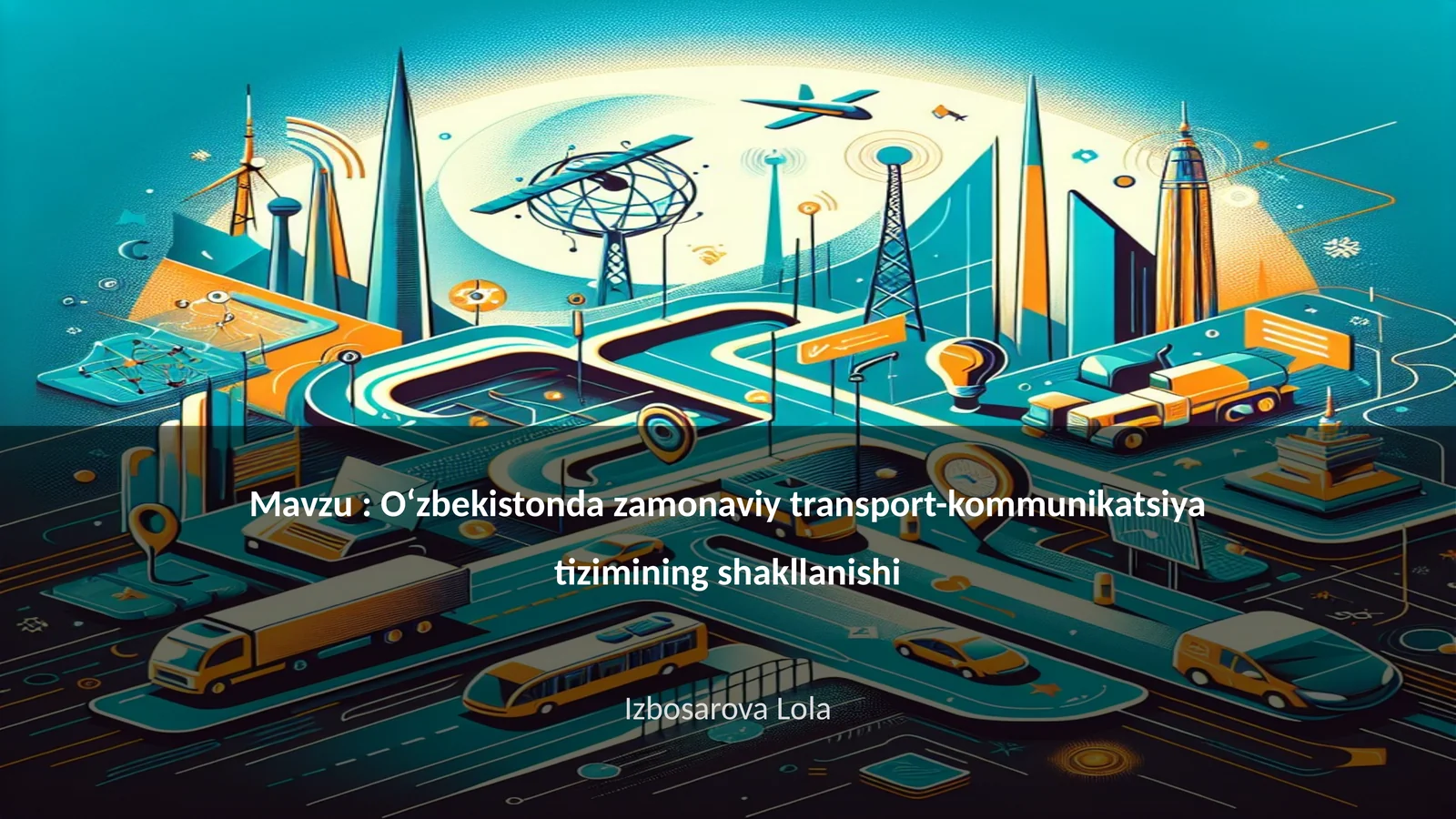 Oʻzbekistonda zamonaviy transport-kommunikatsiya tizimining shakllanishi