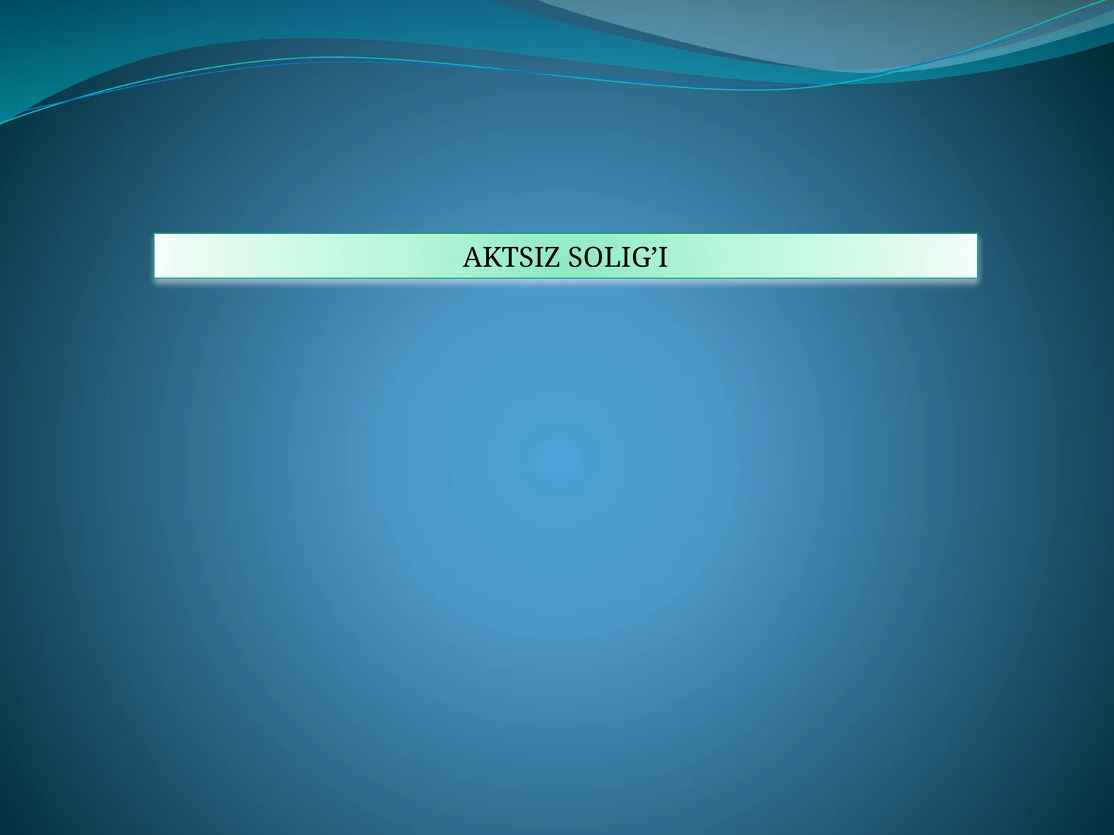 AKTSİZ SOLİĞİ