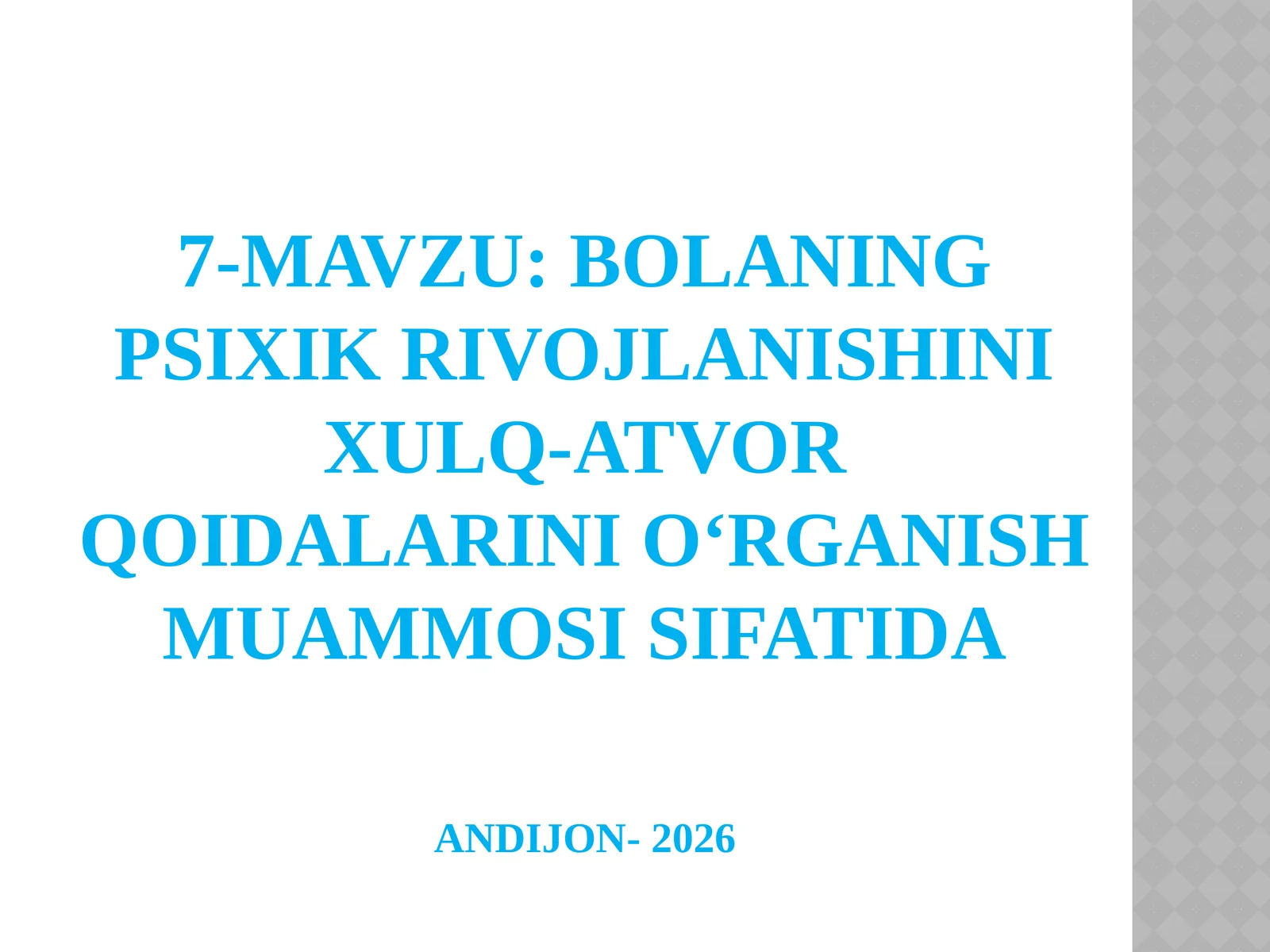 Bolaning psixik rivojlanishini Xulq-atvor qoidalarini o‘rganish muammosi sifatida