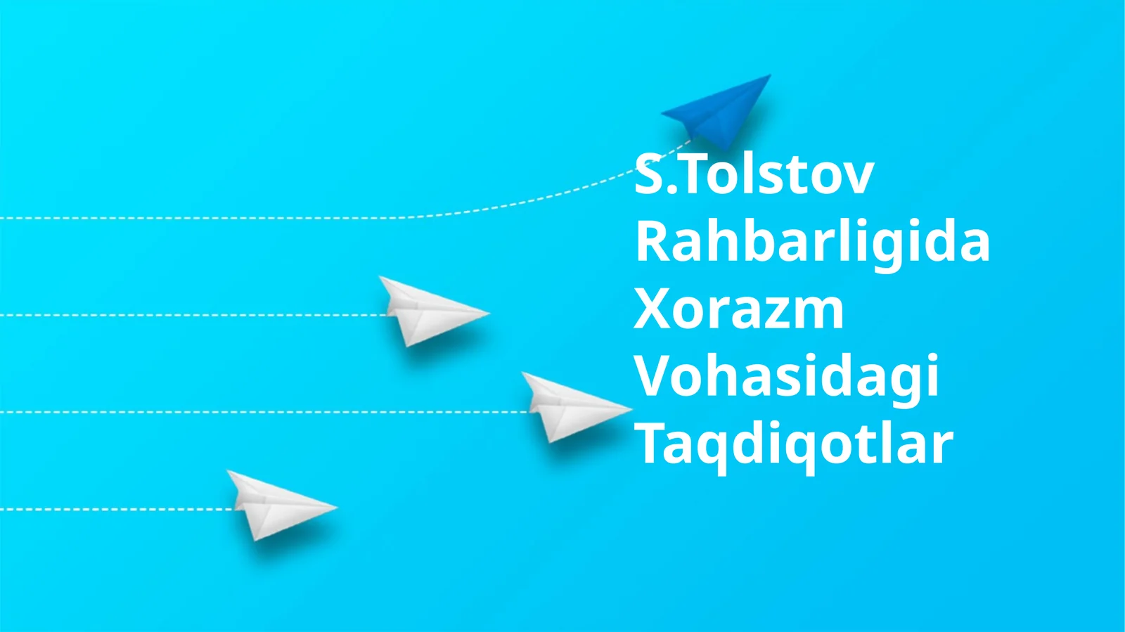 S.Tolstov Rahbarligida Xorazm Vohasidagi Taqdiqotlar