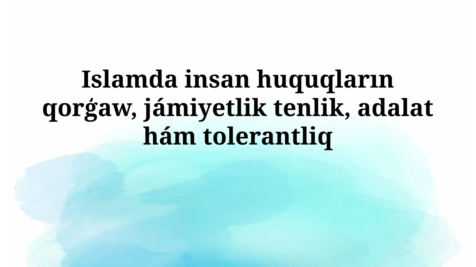 Islamda insan huquqların qorģaw, jámiyetlik tenlik, adalathámtolerantliq
