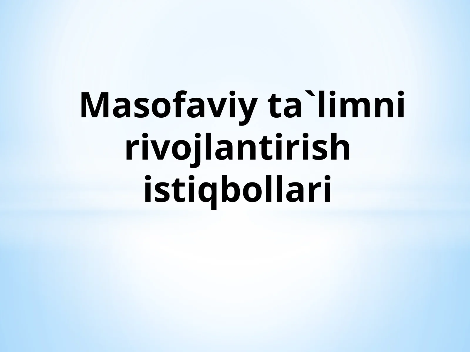 Masofaviy ta`limni rivojlantirish istiqbollari
