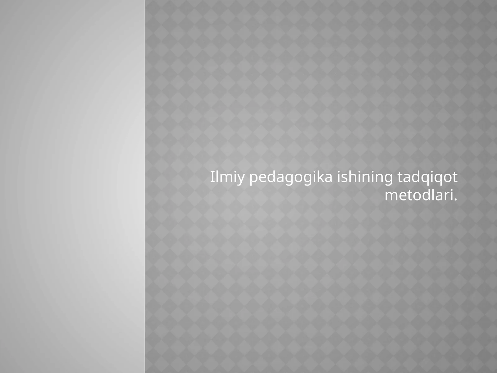 Ilmiy pedagogika ishining tadqiqot metodlari