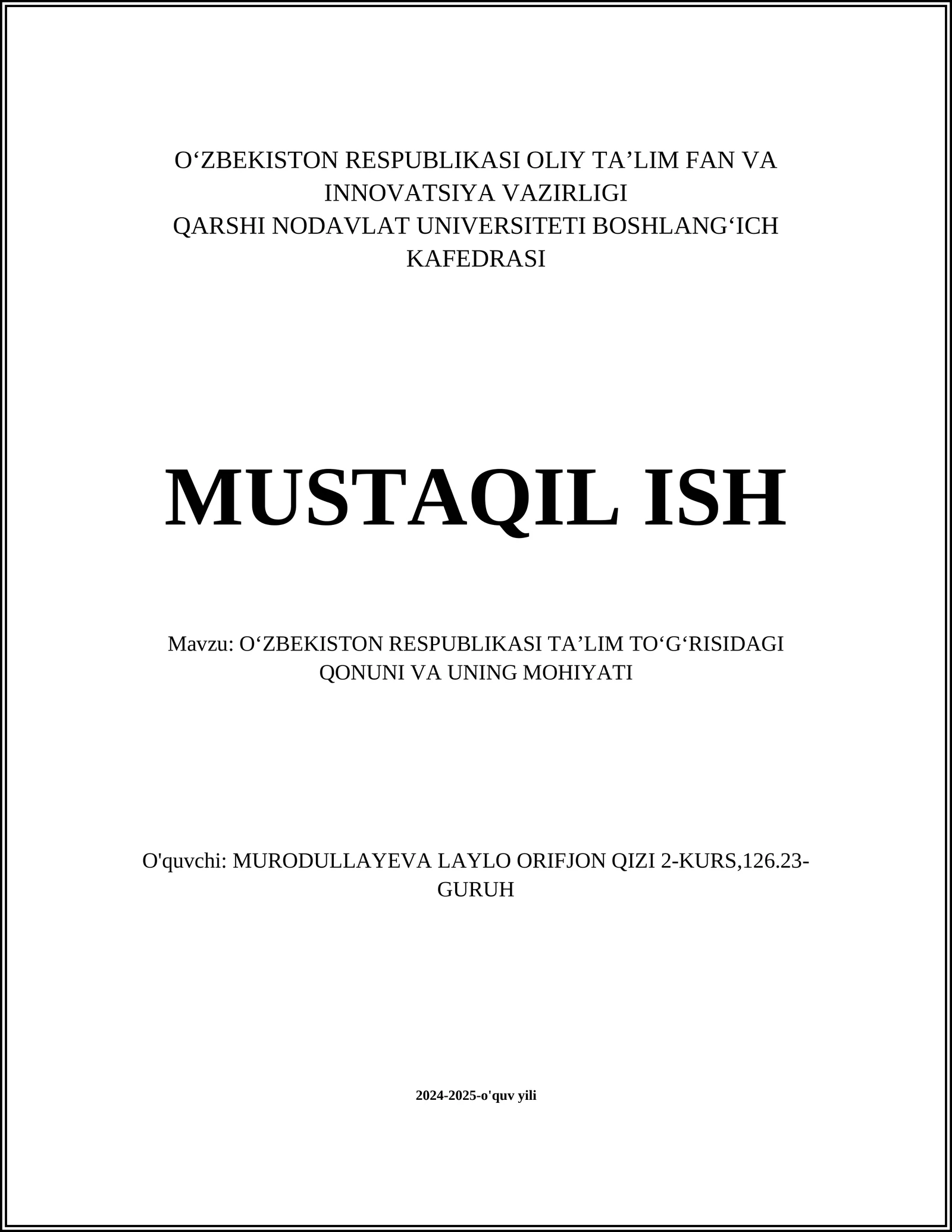 MUSTAQIL ISH Mavzu: OʻZBEKISTON RESPUBLIKASI TAʼLIM TOʻGʻRISIDAGI QONUNI VA UNING MOHIYATI