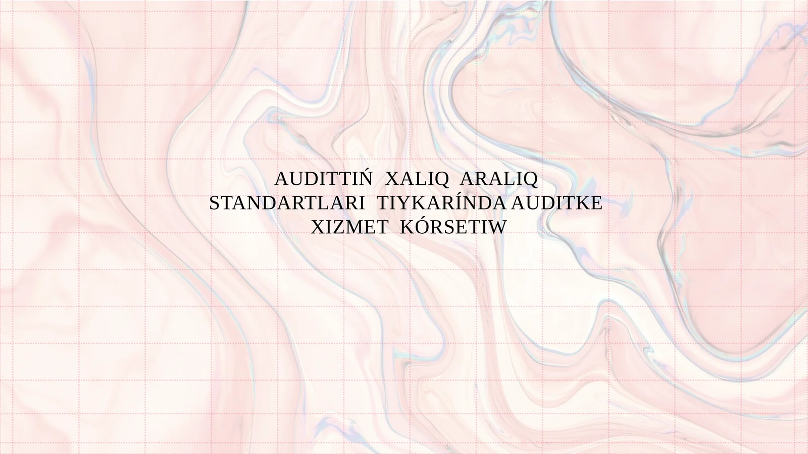 AUDITTIŃ XALIQ ARALIQ STANDARTLARI TIYKARÍNDA AUDITKEXIZMET KÓRSETIW