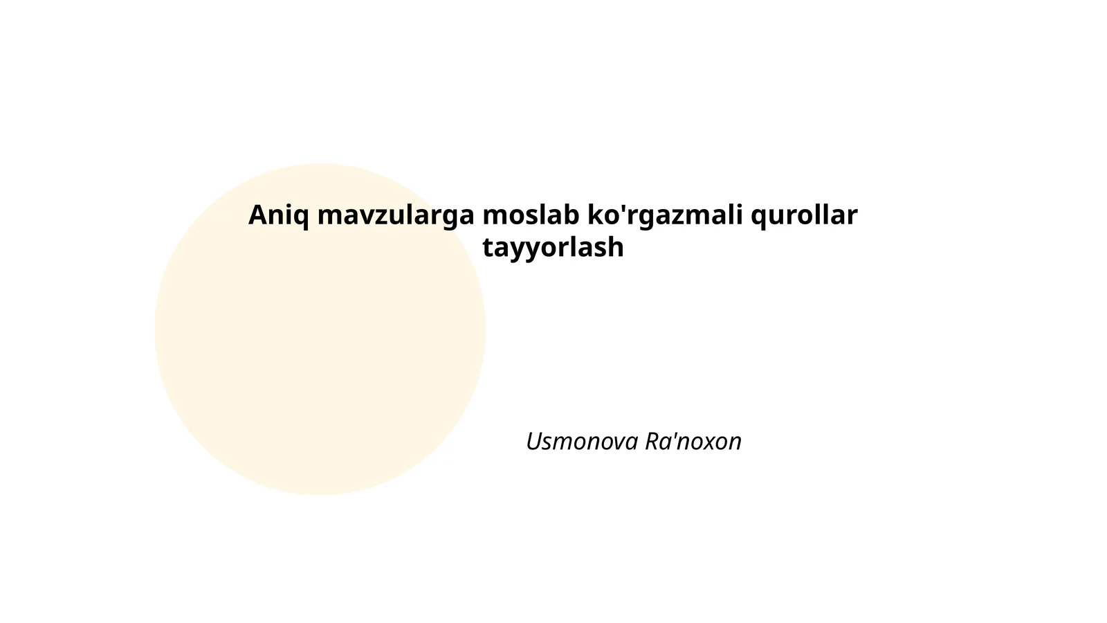 Aniq mavzularga moslab ko'rgazmali qurollar tayyorlash Usmonova Ra'noxon