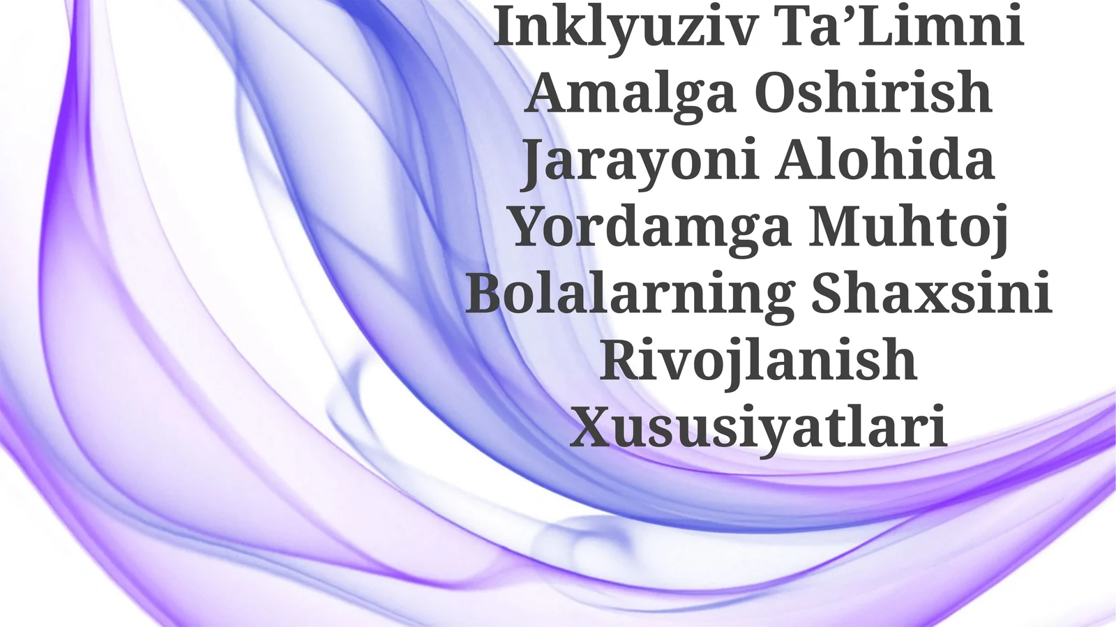Inklyuziv TaʼLimni Amalga Oshirish Jarayoni Alohida Yordamga Muhtoj Bolalarning ShaxsiniRivojlanishXususiyatlari