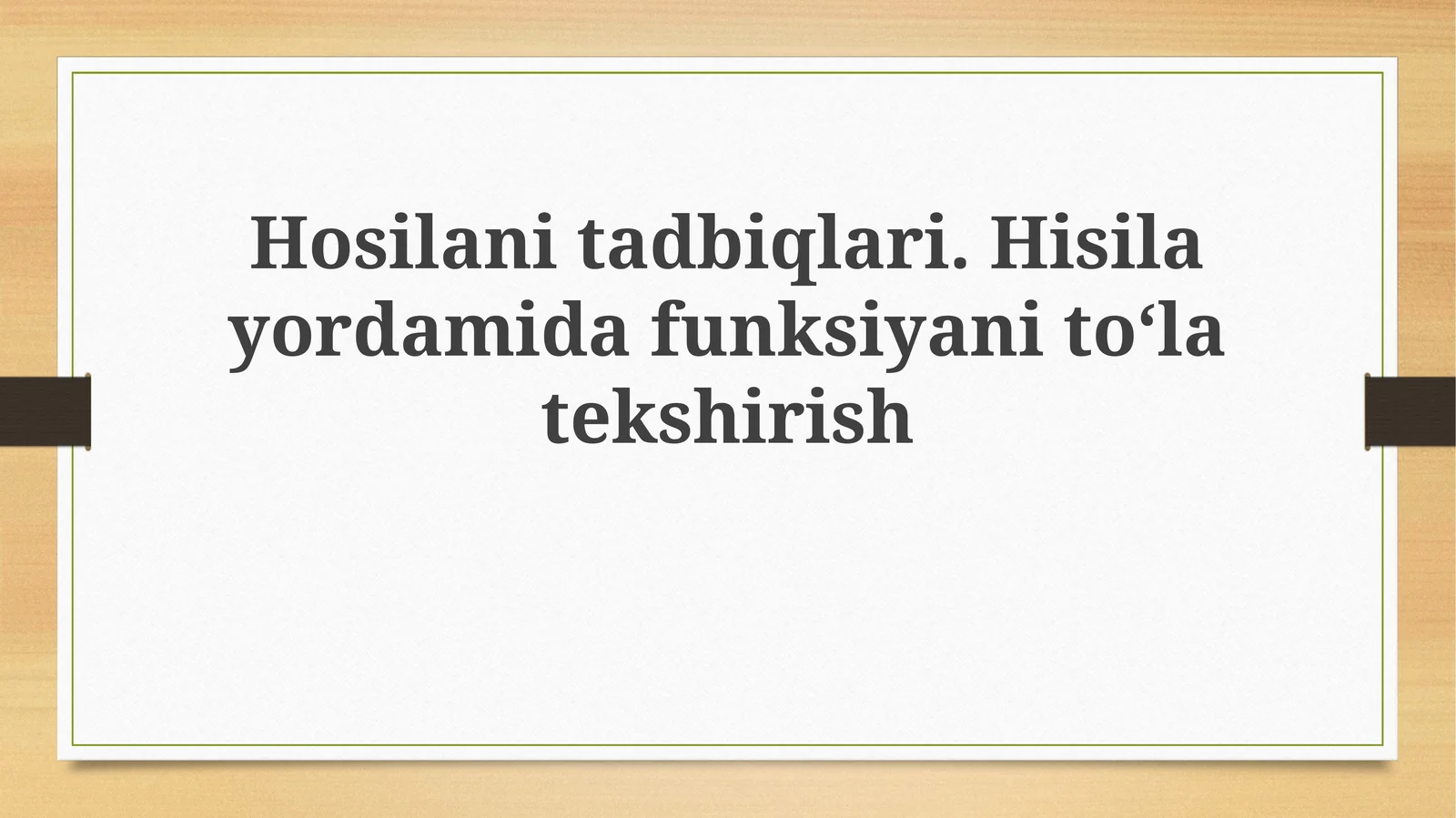 Hosilanitadbiqlari.Hisilayordamidafunksiyanitoʻlatekshirish