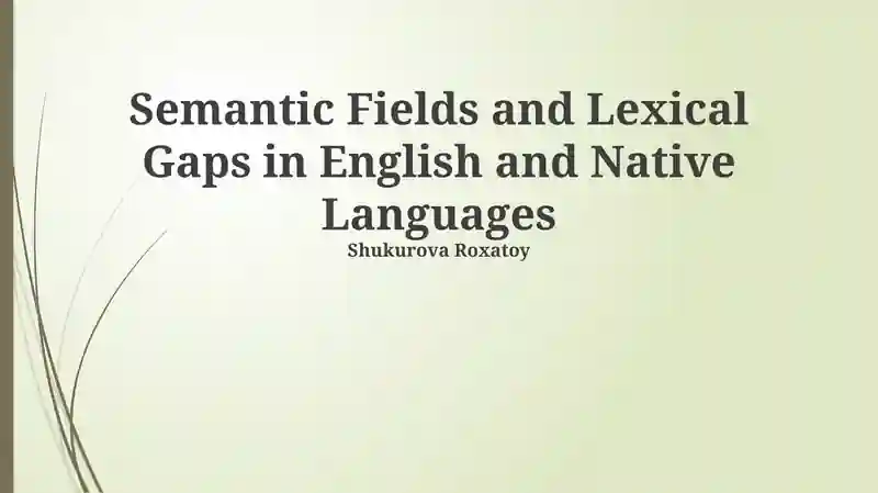 Semantic Fields and Lexical Gaps in English and Native Languages
