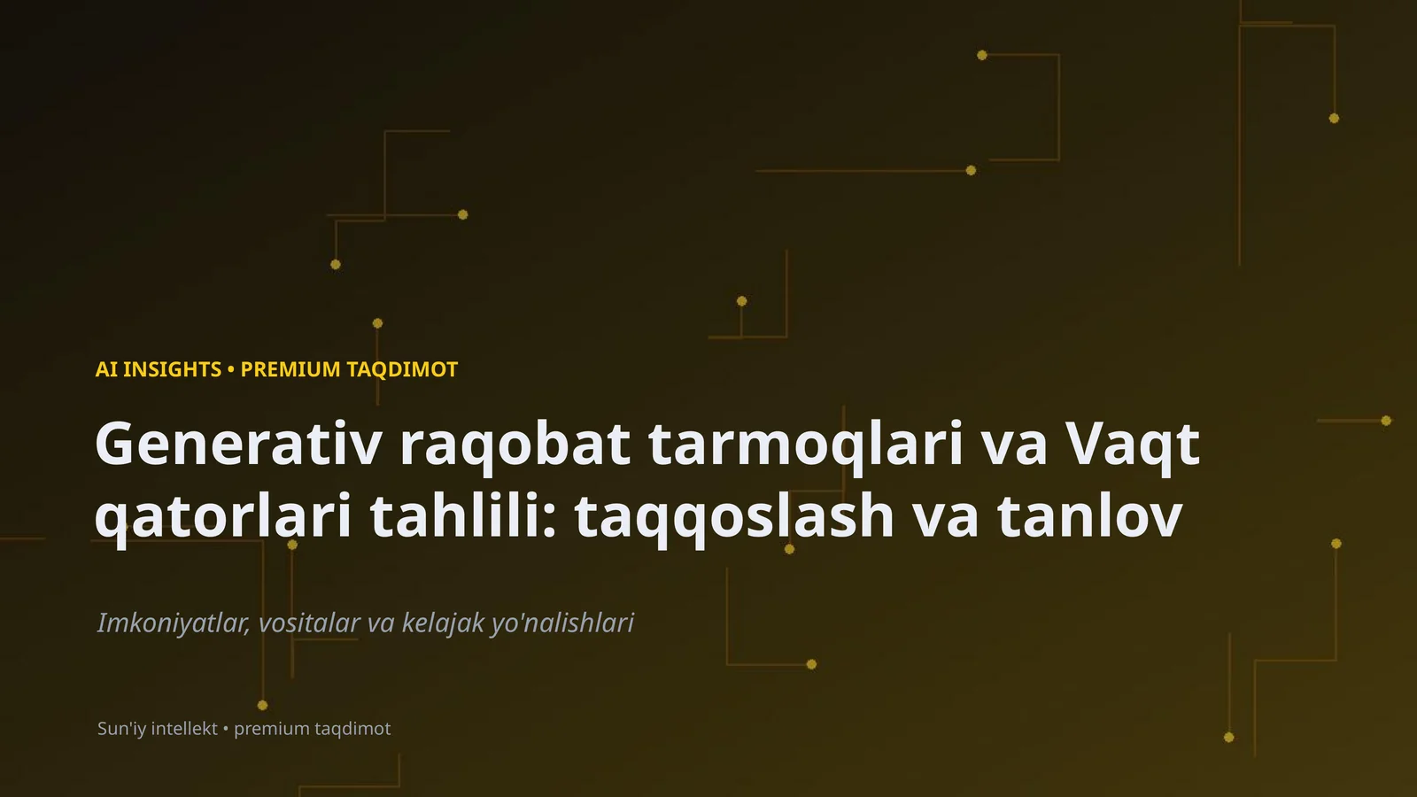 Generativ raqobat tarmoqlari va Vaqt qatorlari tahlili: taqqoslash va tanlov