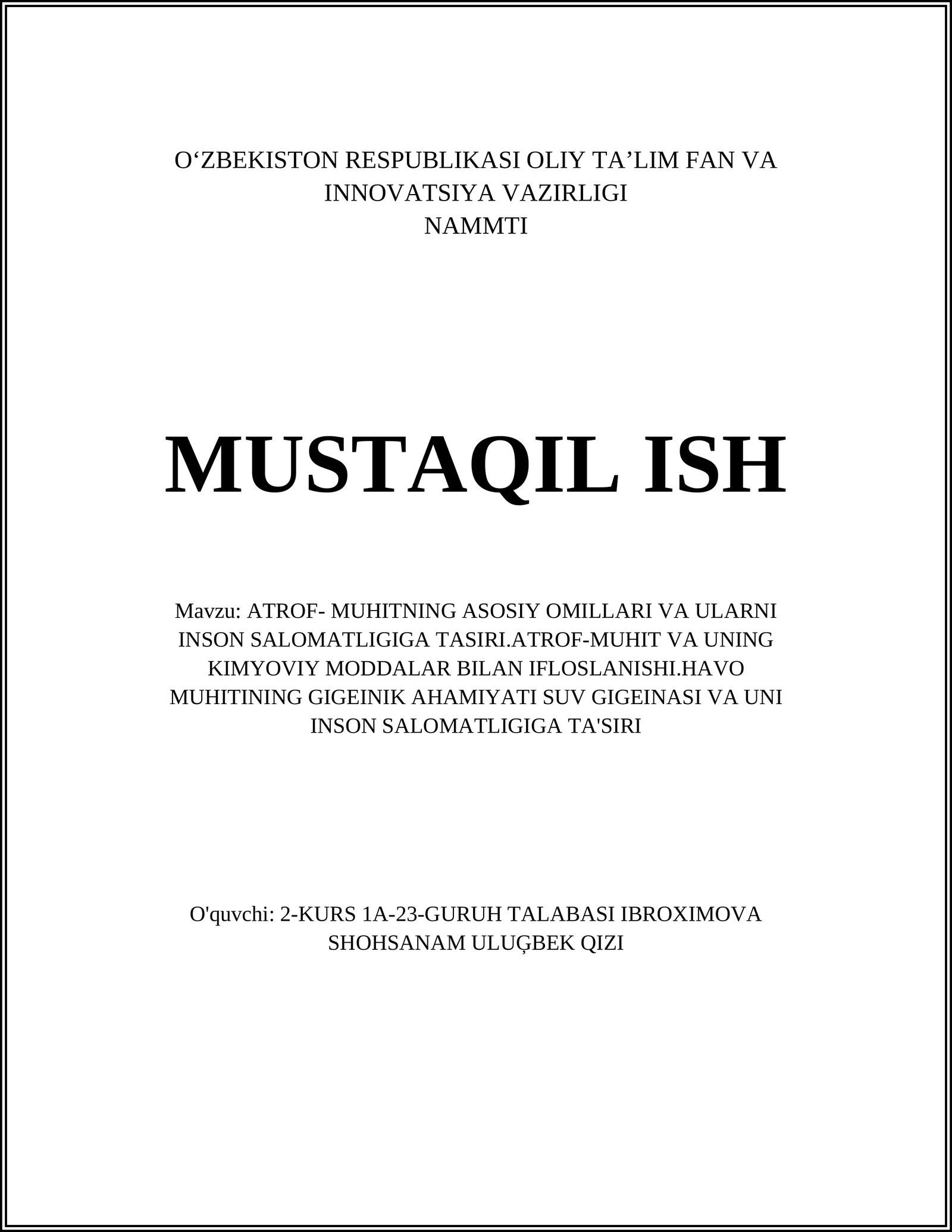 ATROF- MUHITNING ASOSIY OMILLARI VA ULARNI INSON SALOMATLIGIGA TASIRI.ATROF-MUHIT VA UNING KIMYOVIY MODDALAR BILAN IFLOSLANISHI.HAVO MUHITINING GIGEINIK AHAMIYATI SUV GIGEINASI VA UNI INSON SALOMATLIGIGA TA'SIRI
