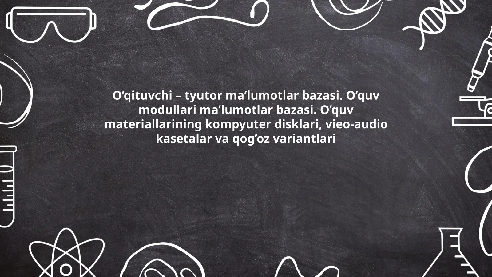 O’qituvchi – tyutor ma’lumotlar bazasi. O’quv modullari ma’lumotlar bazasi. O’quv materiallarining kompyuter disklari, vieo-audio kasetalar va qog’oz variantlari