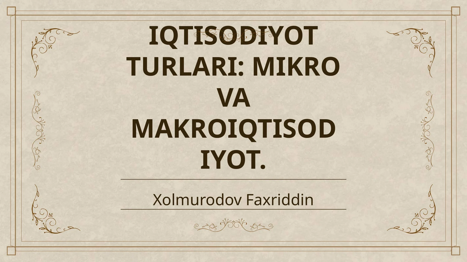 IQTISODIYOT TURLARI: MIKRO VA MAKROIQTISODIYOT