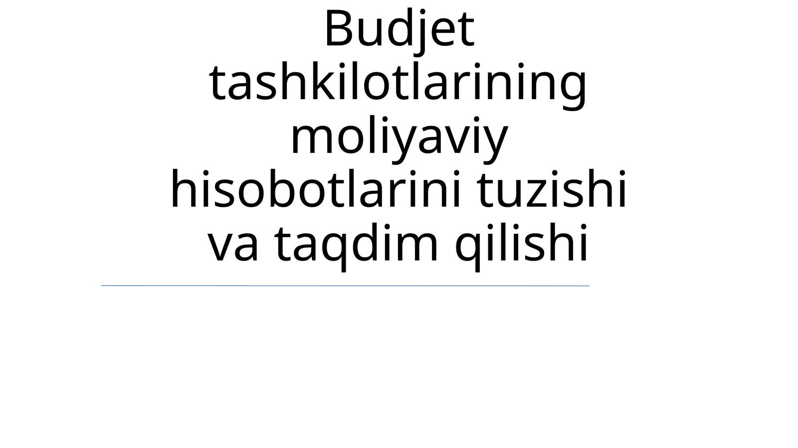 Budjet tashkilotlarining moliyaviy hisobotlarini tuzishi va taqdim qilishi
