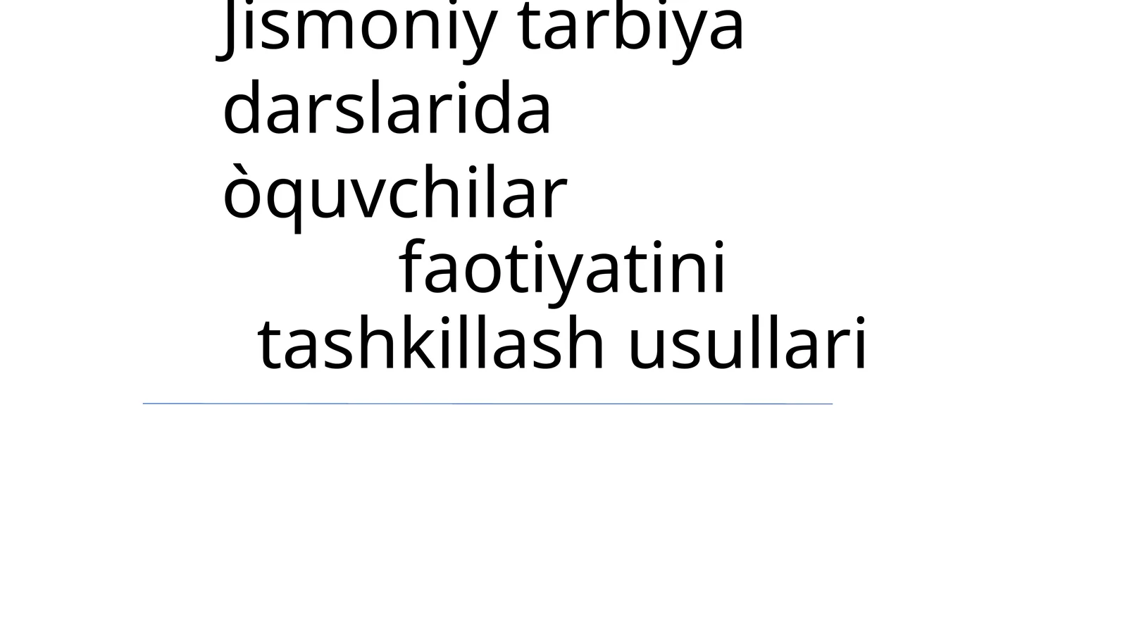 Jismoniy tarbiya darslarida òquvchilar faotiyatini tashkillash usullari