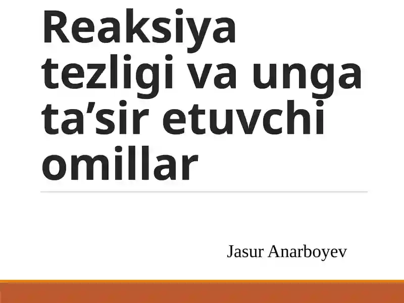 Reaksiya tezligi va unga ta’sir etuvchi omillar