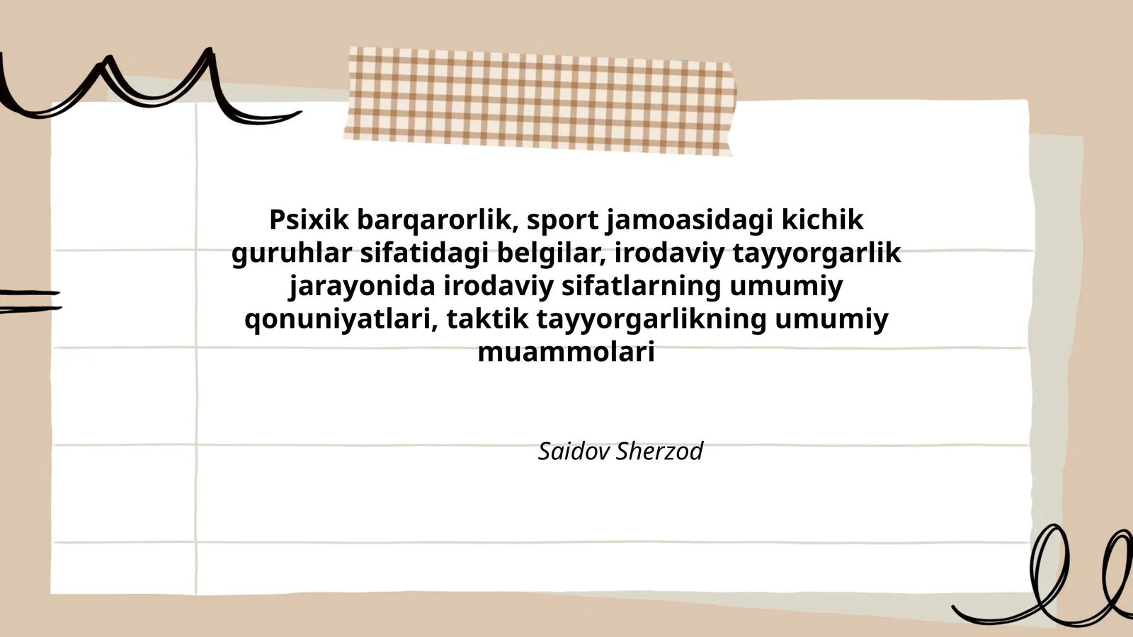 Psixik barqarorlik, sport jamoasidagi kichik guruhlar sifatidagi belgilar, irodaviy tayyorgarlik jarayonida irodaviy sifatlarning umumiy qonuniyatlari, taktik tayyorgarlikning umumiy muammolari
