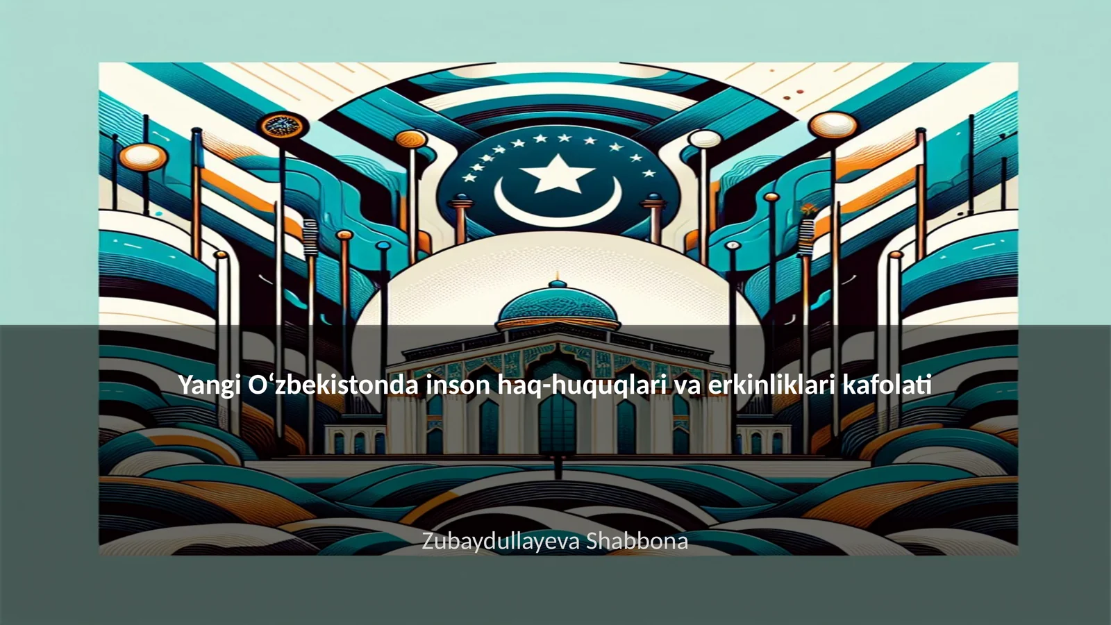 Yangi O‘zbekistonda inson haq-huquqlari va erkinliklari kafolati