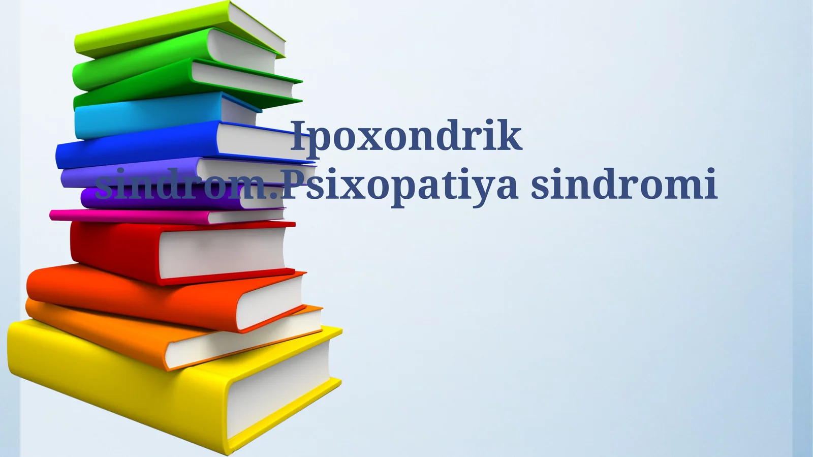 Ipoxondrik sindrom.Psixopatiya sindromi
