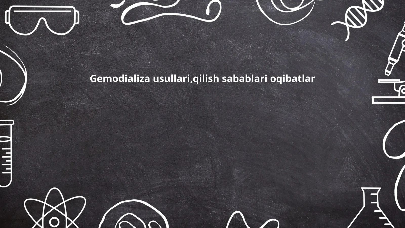 Gemodializa usullari,qilish sabablari oqibatlar