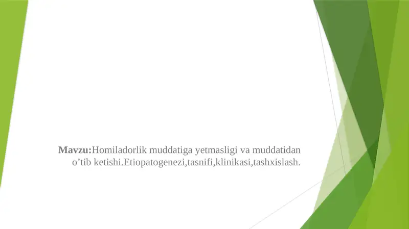 Homiladorlik muddatiga yetmasligi va muddatidan o’tib ketishi.Etiopatogenezi,tasnifi,klinikasi,tashxislash.