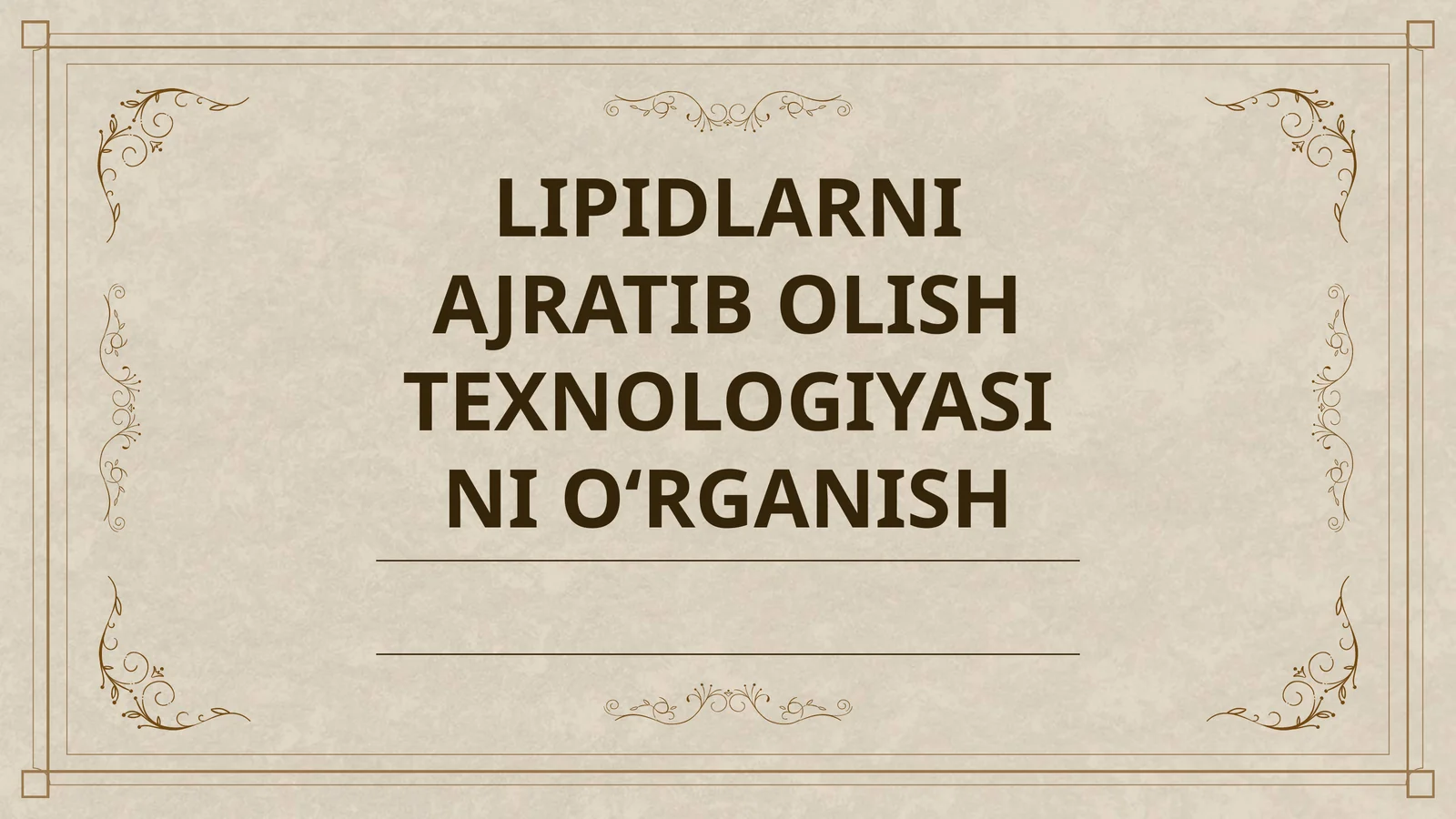 LIPIDLARNI AJRATIB OLISH TEXNOLOGIYASINI O‘RGANISH