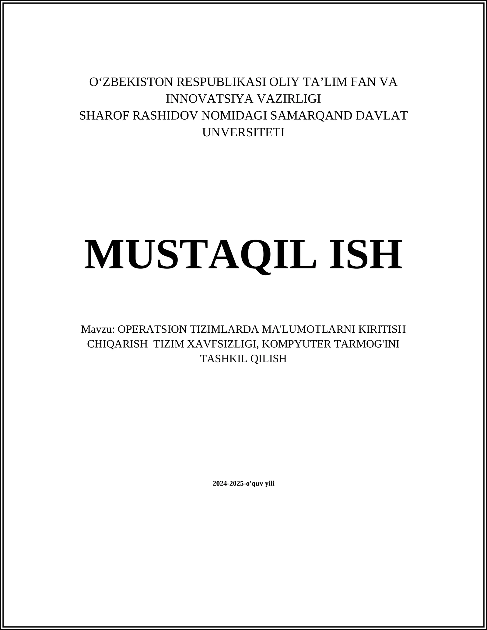 OPERATSION TIZIMLARDA MA'LUMOTLARNI KIRITISH CHIQARISH TIZIM XAVFSIZLIGI, KOMPYUTER TARMOG'INI TASHKIL QILISH
