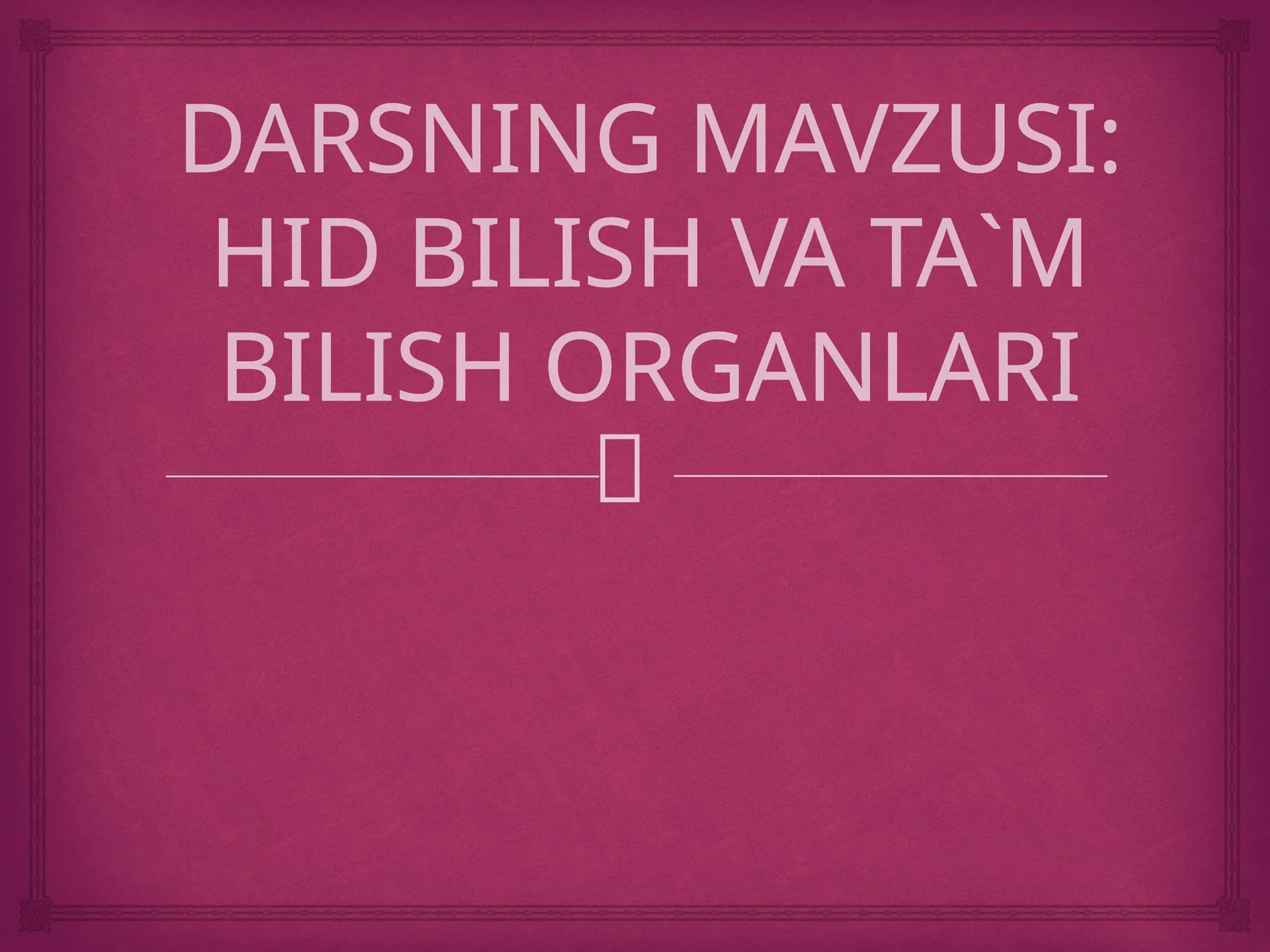HID BILISH VA TA`M BILISH ORGANLARI