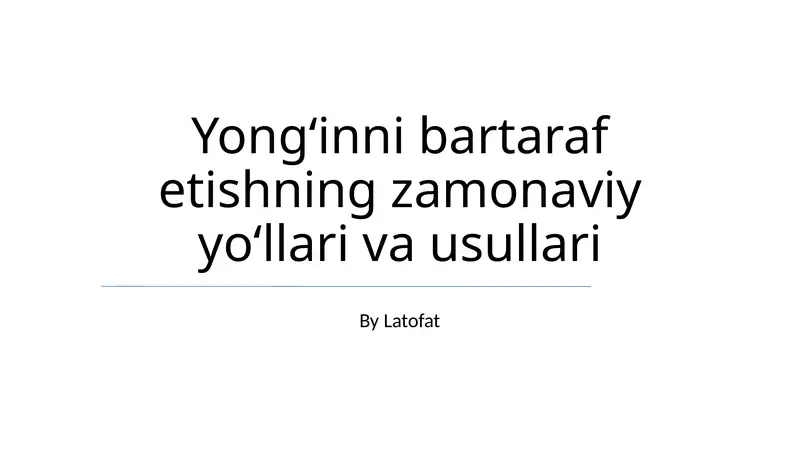 Yongʻinni bartaraf etishning zamonaviy yoʻllari va usullari