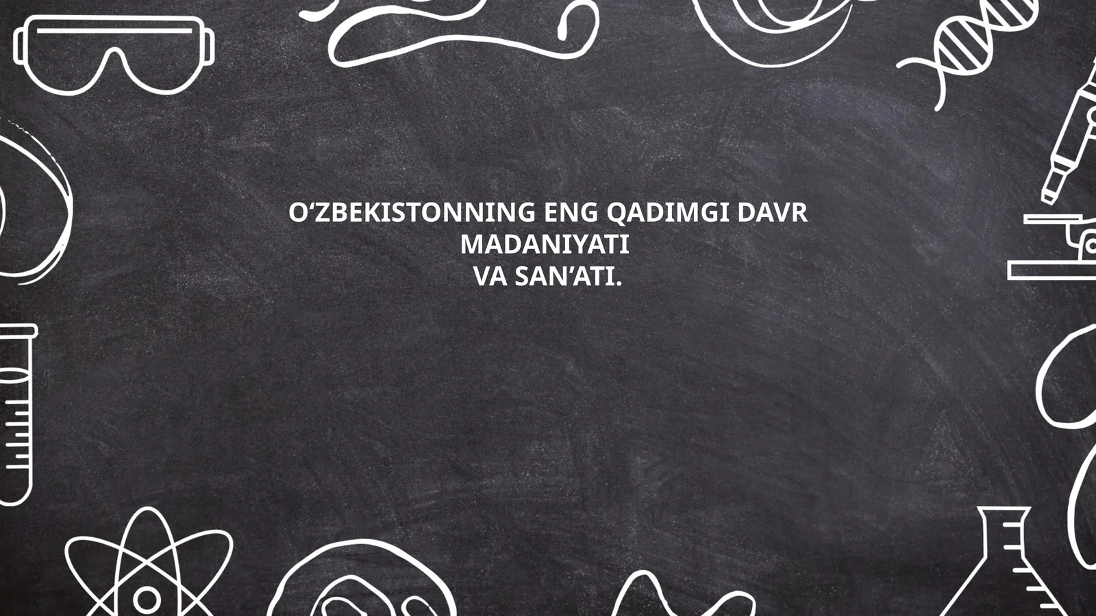 O'zbekistonning ENG QADIMGI DAVR MADANIYATI VA SAN’ATI
