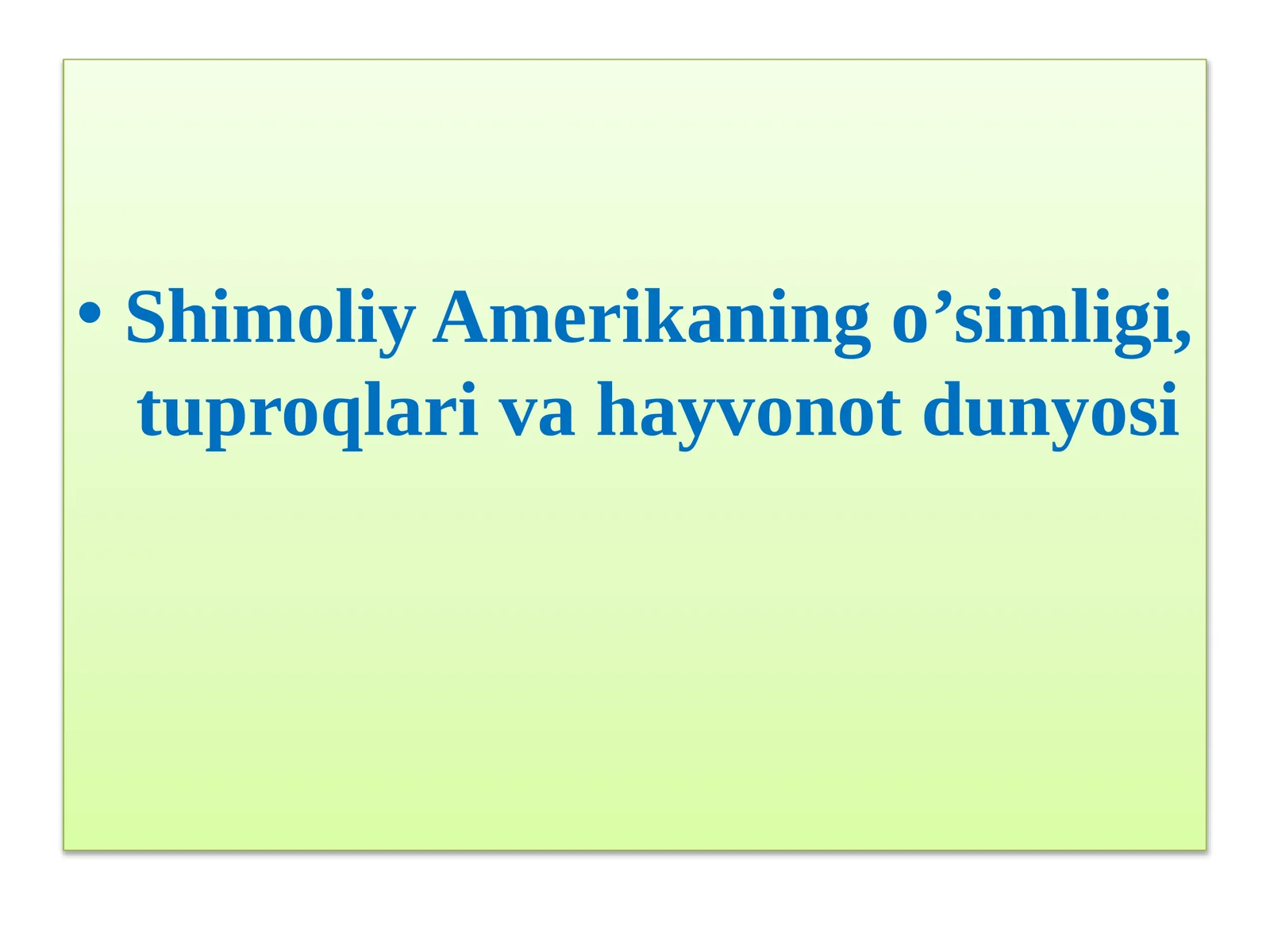 Shimoliy Amerikaning o’simligi, tuproqlari va hayvonot dunyosi