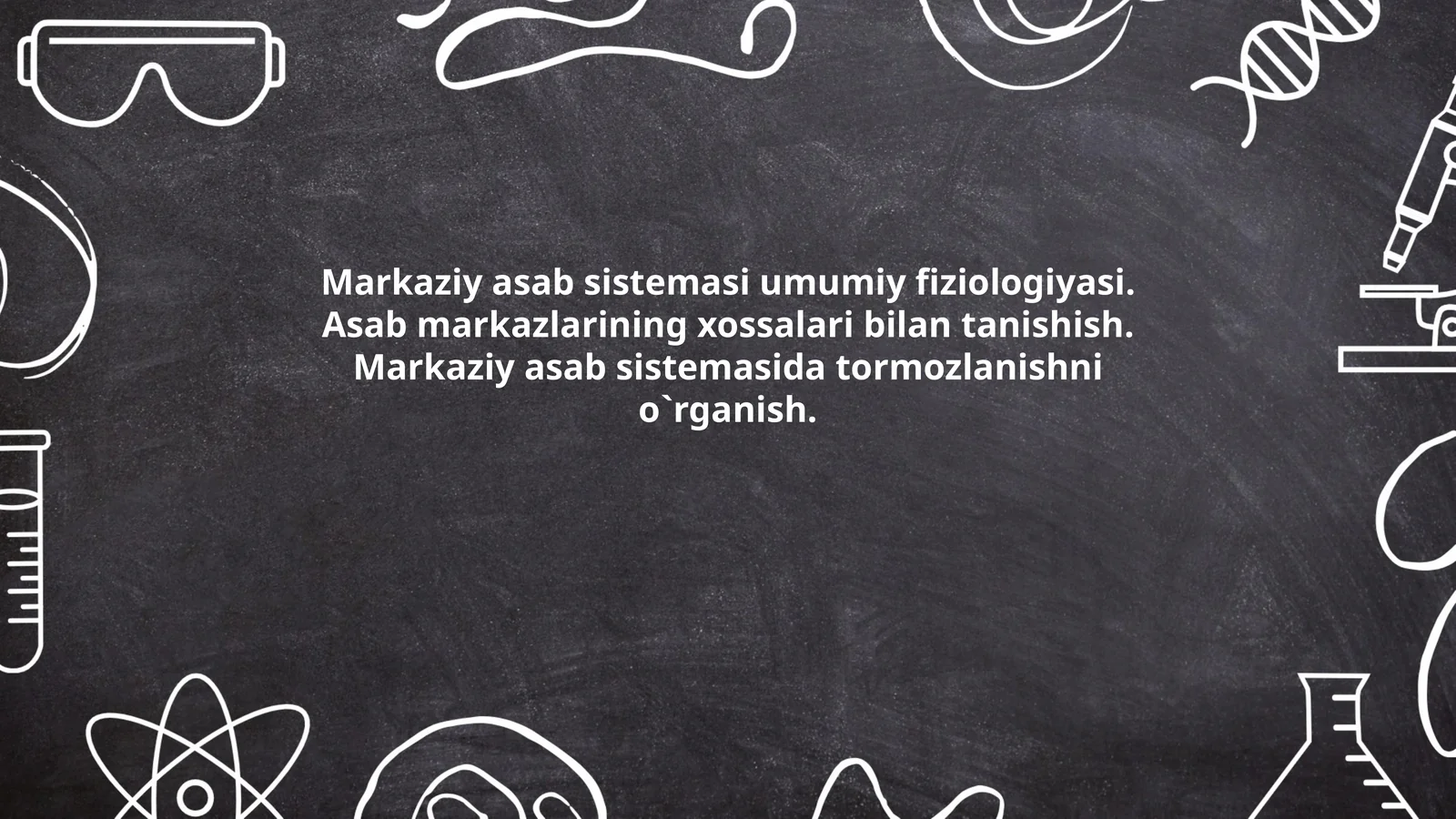 Markaziy asab sistemasi umumiy fiziologiyasi