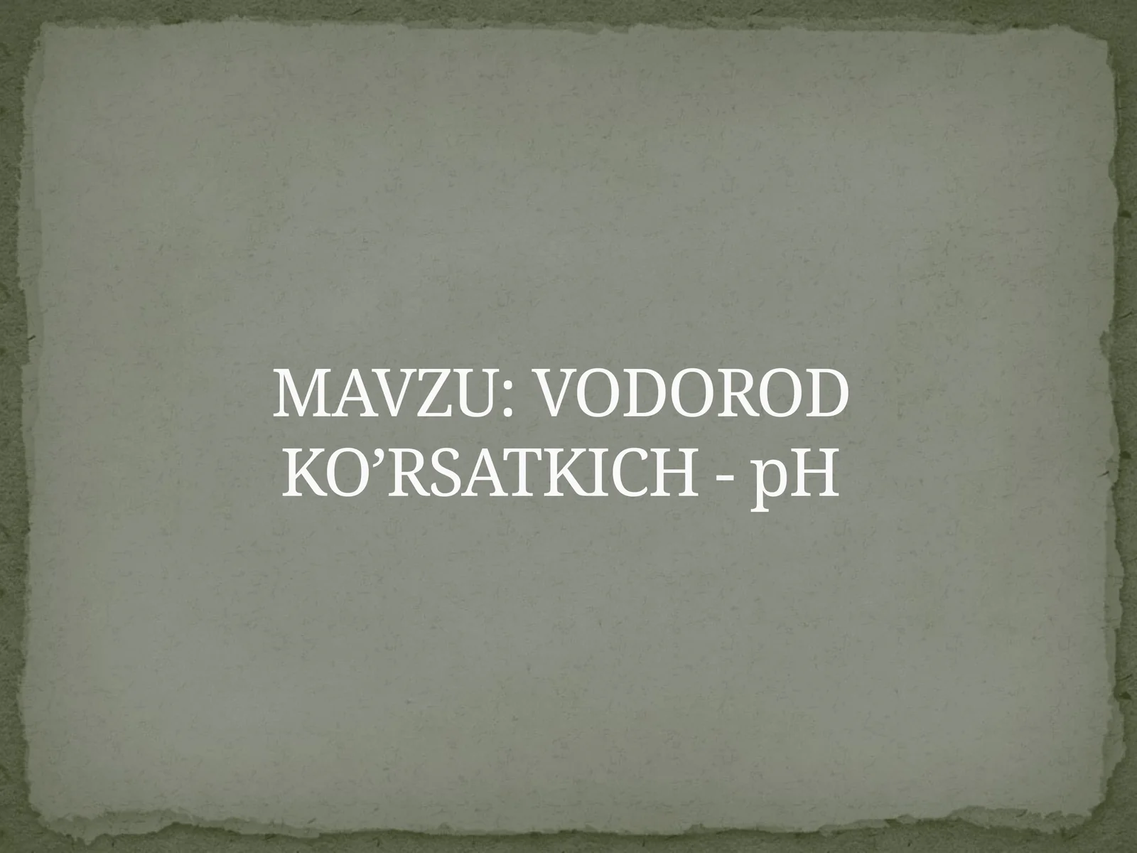 VODOROD KO’RSATKICH - pH