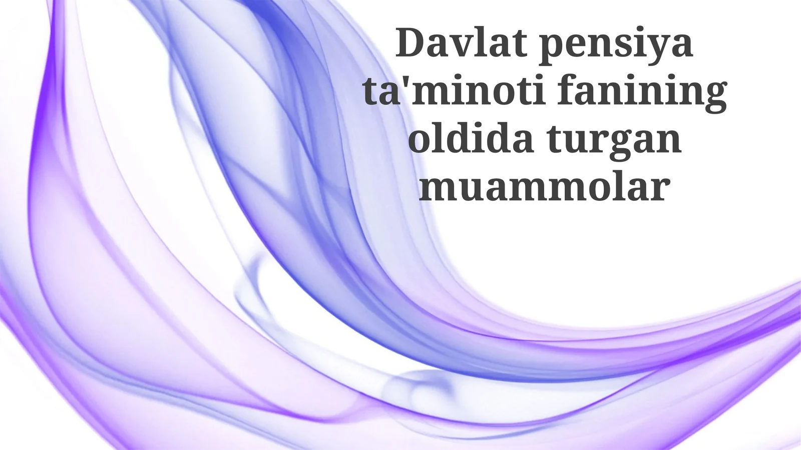 Davlat pensiya ta'minoti fanining oldida turgan muammolar