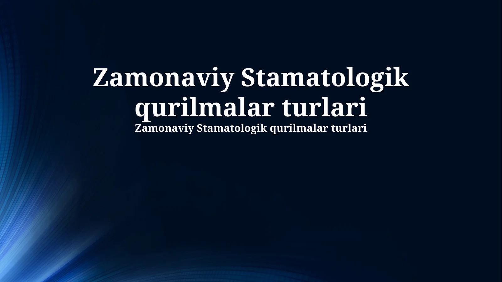 Zamonaviy Stamatologik qurilmalar turlari