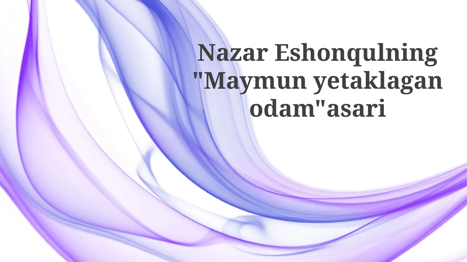 NazarEshonqulning"Maymunyetaklaganodam"asari