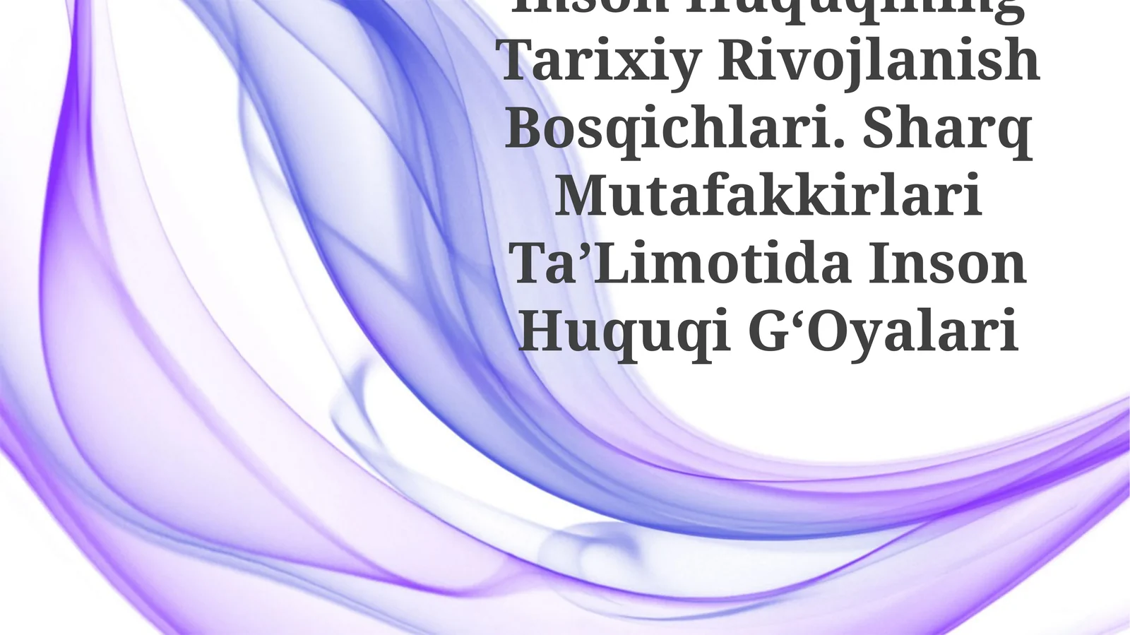 Inson Huquqining Tarixiy Rivojlanish Bosqichlari. Sharq Mutafakkirlari TaʼLimotida Inson Huquqi GʻOyalari