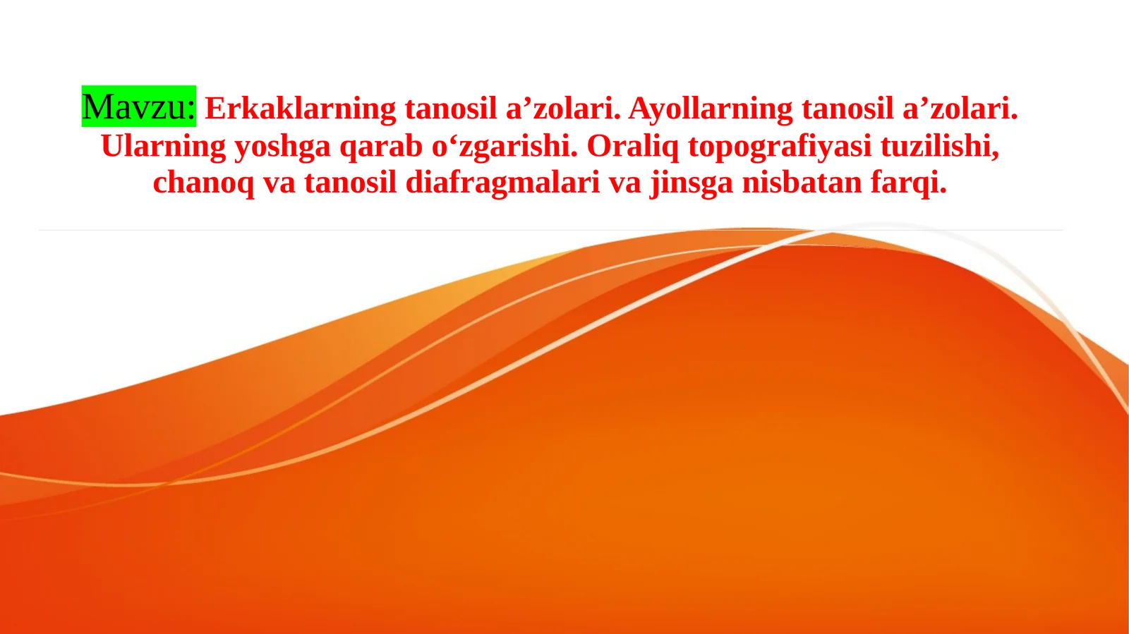 Erkaklarning tanosil a’zolari. Ayollarning tanosil a’zolari. Ularning yoshga qarab o‘zgarishi. Oraliq topografiyasi tuzilishi, chanoq va tanosil diafragmalari va jinsga nisbatan farqi