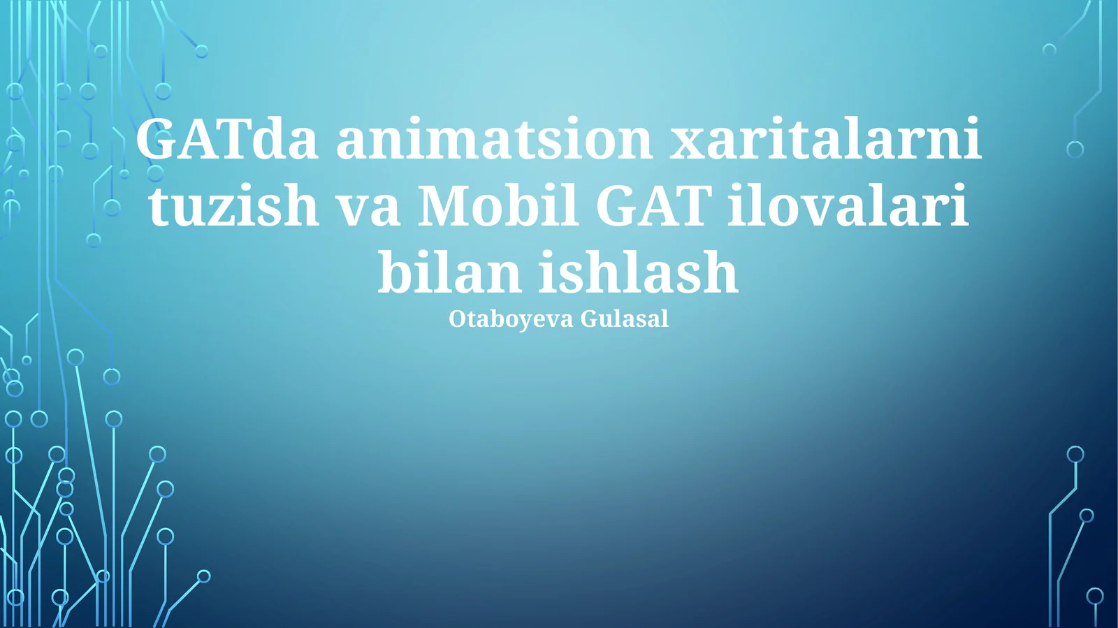 GATda animatsion xaritalarni tuzish va Mobil GAT ilovalari bilan ishlash