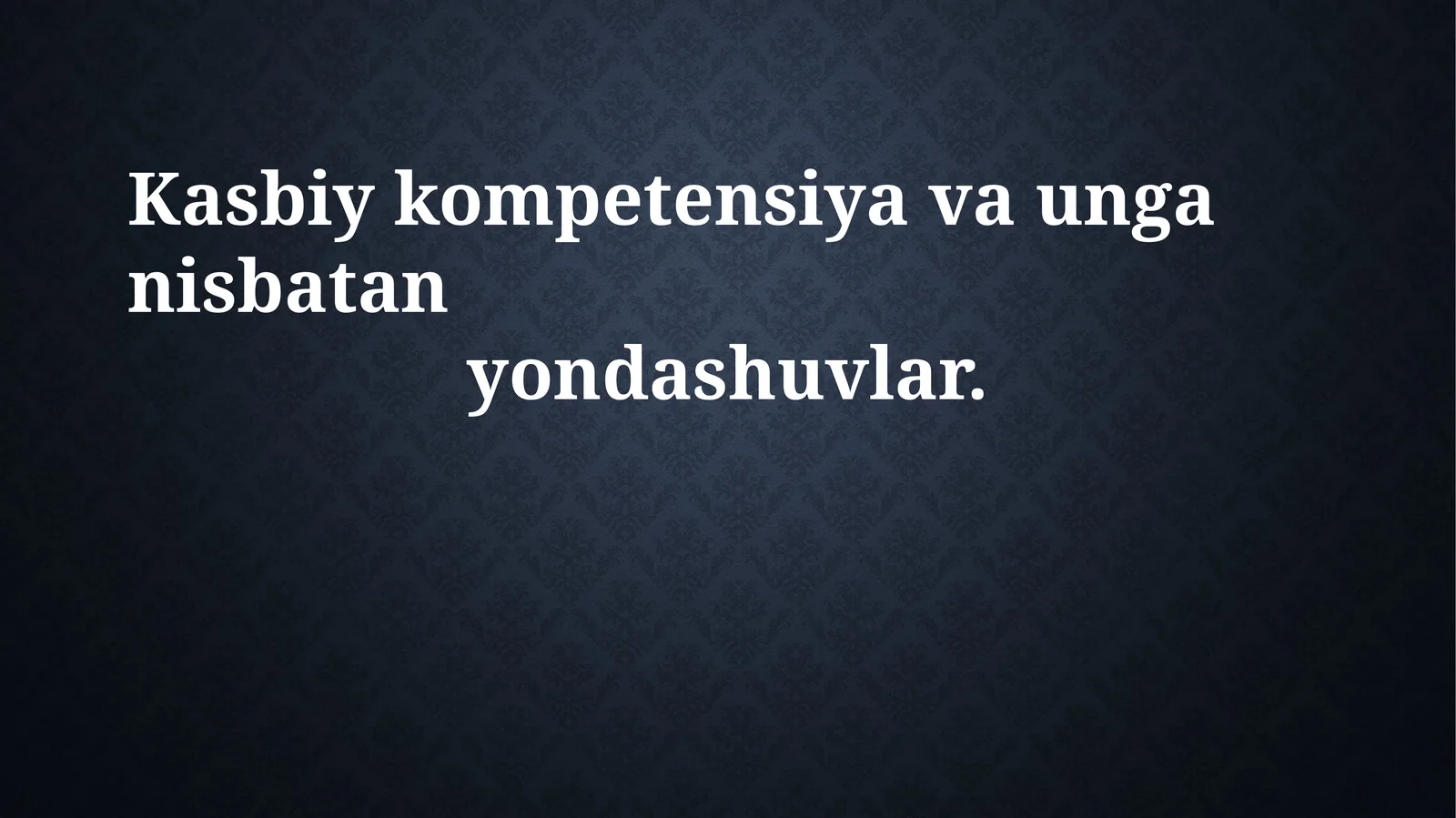 Kasbiy kompetensiya va unga nisbatan yondashuvlar