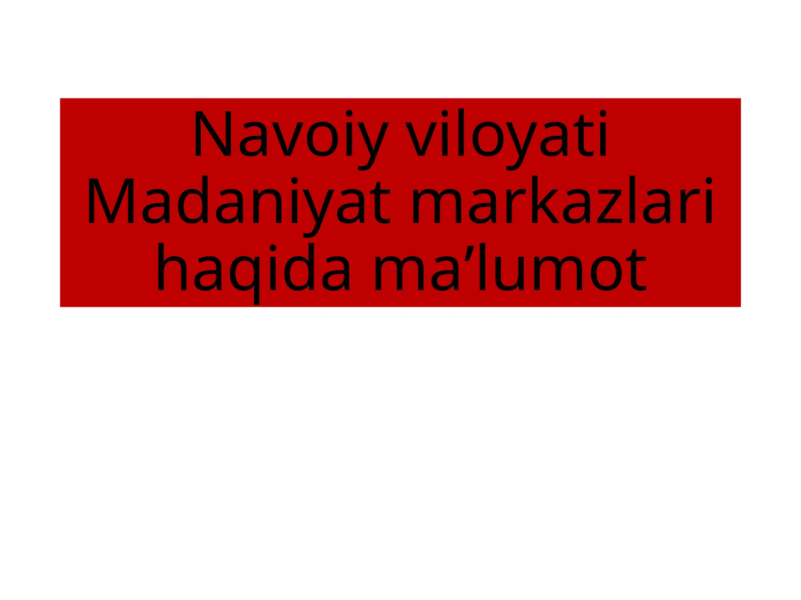 NavoiyviloyatiMadaniyatmarkazlarihaqidamaʼlumot