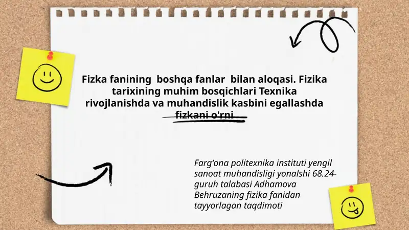 Fizka fanining boshqa fanlar bilan aloqasi. Fizika tarixining muhim bosqichlari Texnika rivojlanishda va muhandislik kasbini egallashda fizkani o'rni