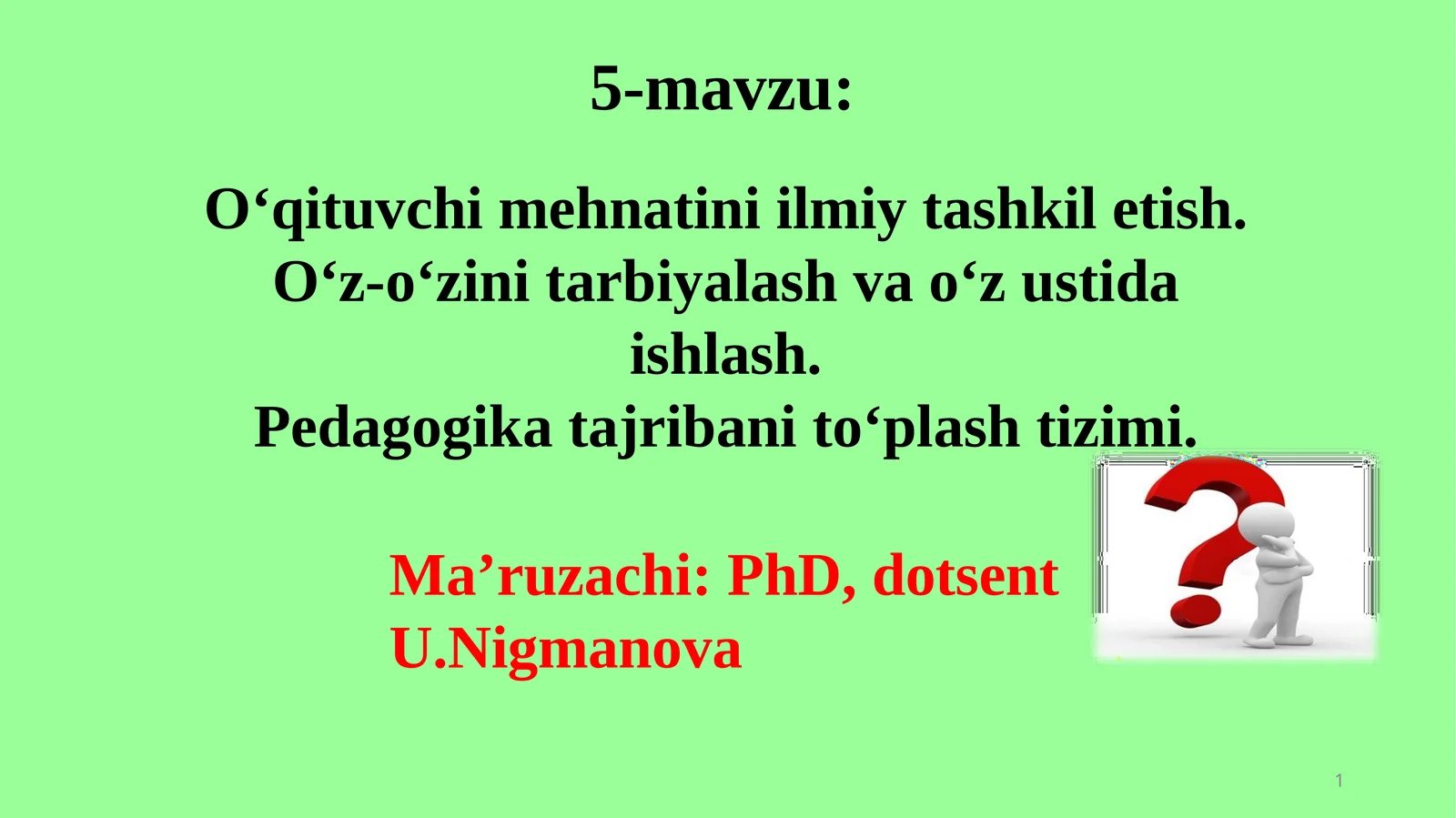 O‘qituvchimehnatiniilmiytashkiletish. O‘z-o‘zinitarbiyalashvao‘zustidaishlash. Pedagogikatajribanito‘plashtizimi