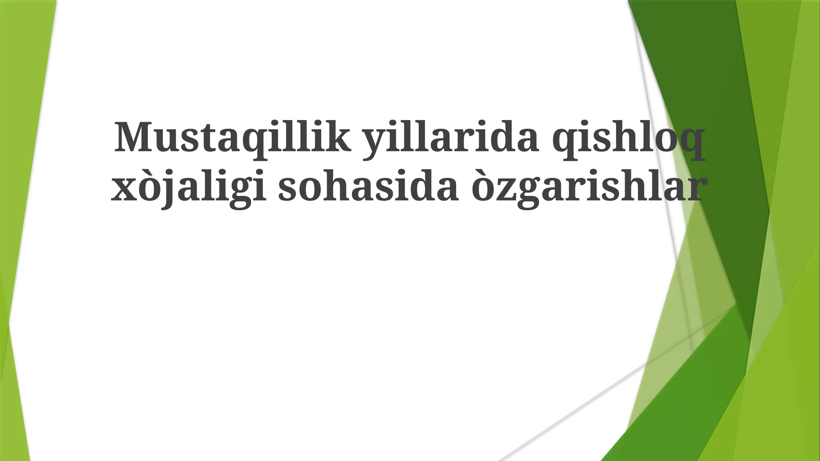 Mustaqillikyillaridaqishloqxòjaligisohasidaòzgarishlar