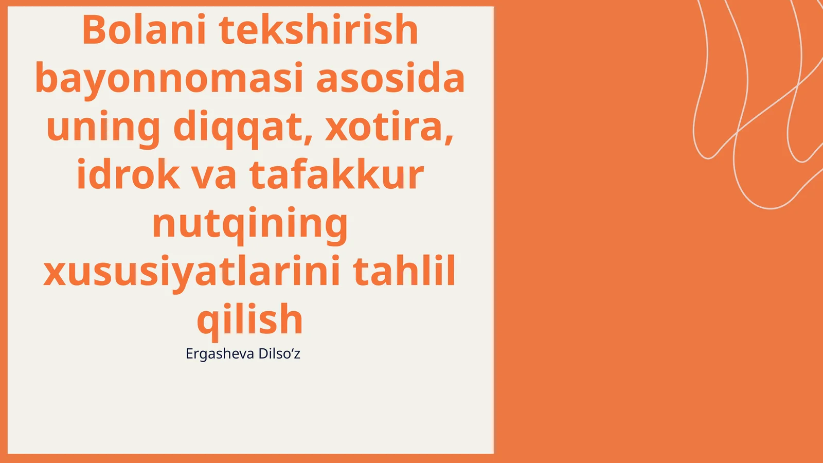 Bolani tekshirish bayonnomasi asosida uning diqqat, xotira, idrok va tafakkur nutqining xususiyatlarini tahlil qilish