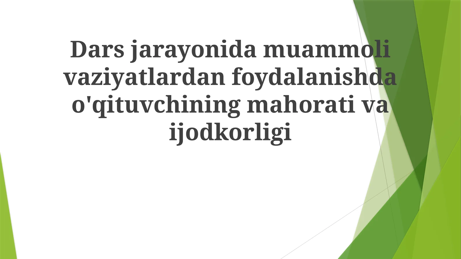 Dars jarayonida muammoli vaziyatlardan foydalanishda o'qituvchining mahorati va ijodkorligi