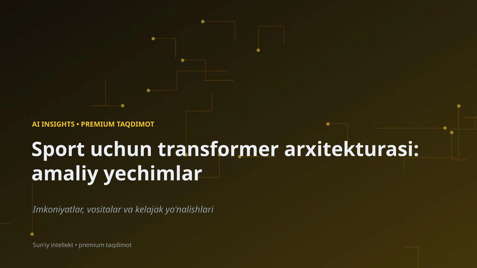 Sport uchun transformer arxitekturasi: amaliy yechimlar