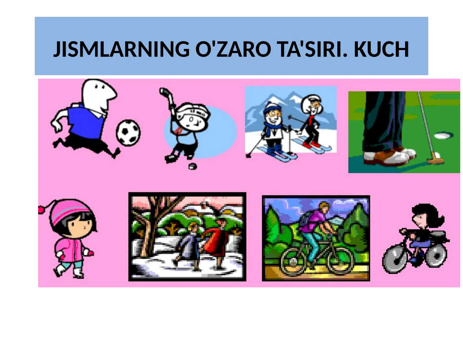 JISMLARNING O'ZARO TA'SIRI. KUCH